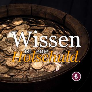 Wissen ist eine Holschuld - Ewiger Bund.