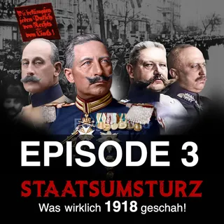 Staatsumsturz. Episode 3 – Das Jahr 1915.